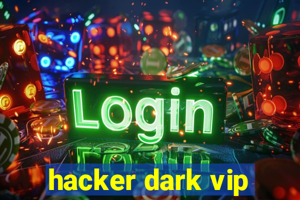 hacker dark vip